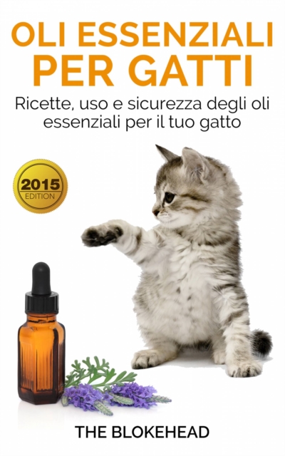 Book Cover for Oli essenziali per gatti: Ricette, uso e sicurezza degli oli essenziali per il tuo gatto by The Blokehead