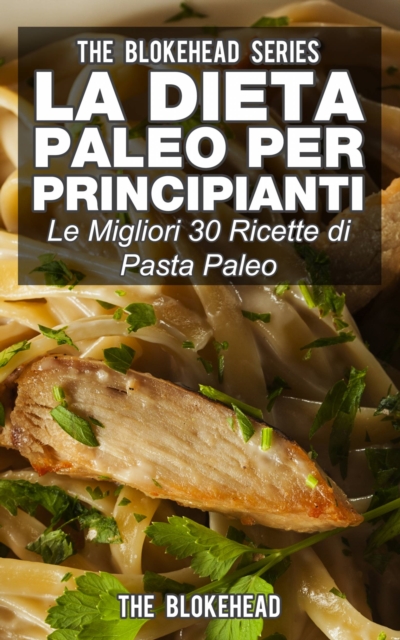 Book Cover for La dieta Paleo per principianti: le migliori 30 ricette di pasta Paleo by The Blokehead