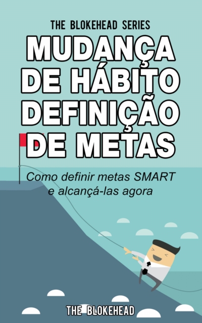 Book Cover for Mudança de Hábito Definição de Metas: Como definir metas SMART e alcançá-las agora by The Blokehead