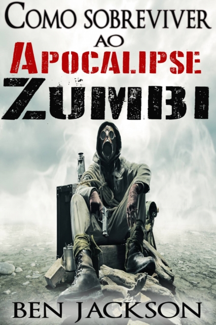 Book Cover for Como sobreviver ao Apocalipse Zumbi by Ben Jackson