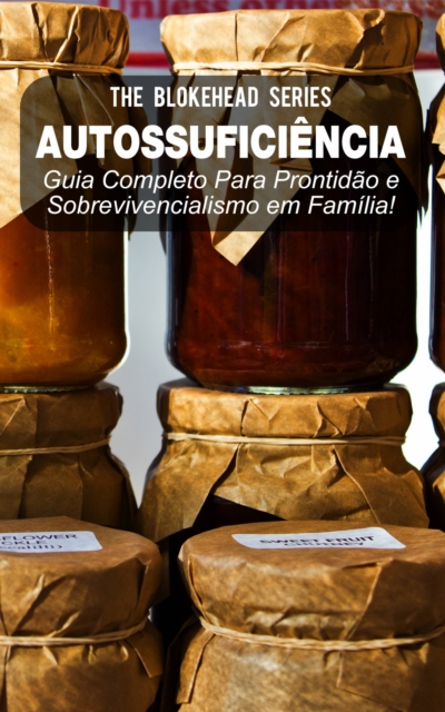 Book Cover for Autossuficiência: Guia Completo Para Prontidão e Sobrevivencialismo em Família! by The Blokehead