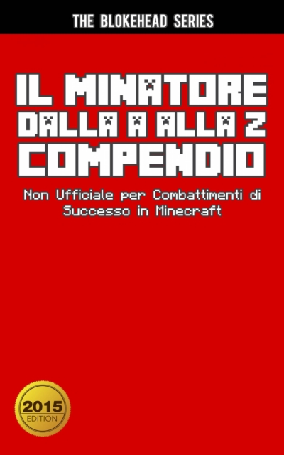 Book Cover for Il Minatore dalla A alla Z Compendio Non Ufficiale per  Combattimenti di Successo in Minecraft by The Blokehead