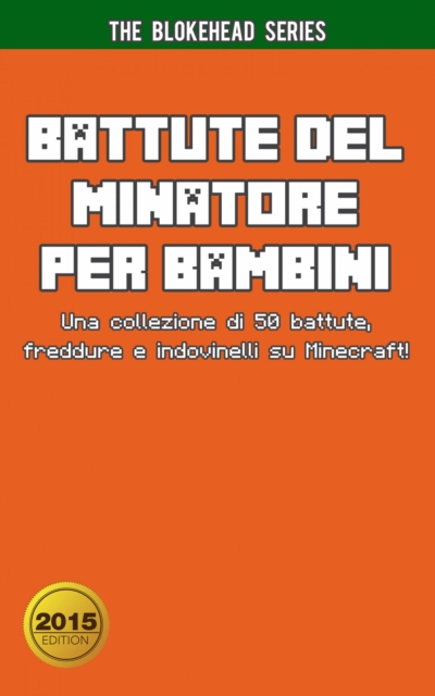 Book Cover for Battute del Minatore per Bambini Una collezione di 50 battute, freddure e indovinelli su Minecraft! by The Blokehead