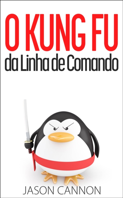 Book Cover for O Kung Fu da Linha de Comando by Jason Cannon