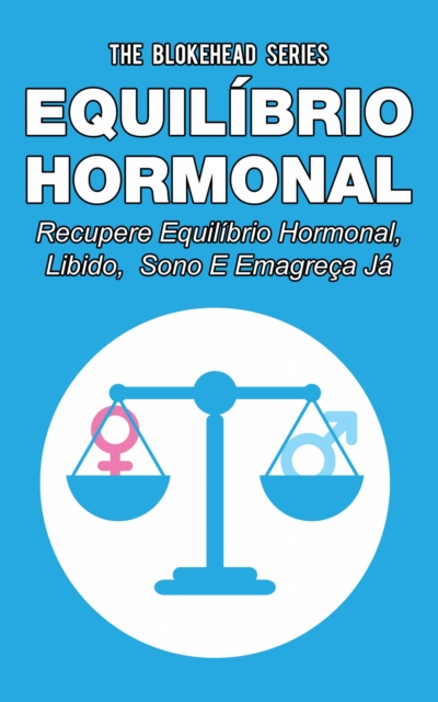 Book Cover for Equilíbrio hormonal _ Recupere equilíbrio hormonal, libido, sono e emagreça já! by The Blokehead