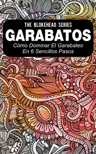 Book Cover for Garabatos: Cómo dominar el garabateo en 6 sencillos pasos by The Blokehead