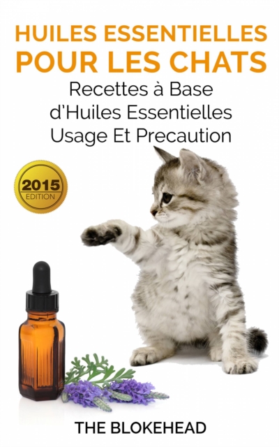 Book Cover for Huiles essentielles pour les chats : recettes à base d’huiles essentielles, usage et précaution by The Blokehead