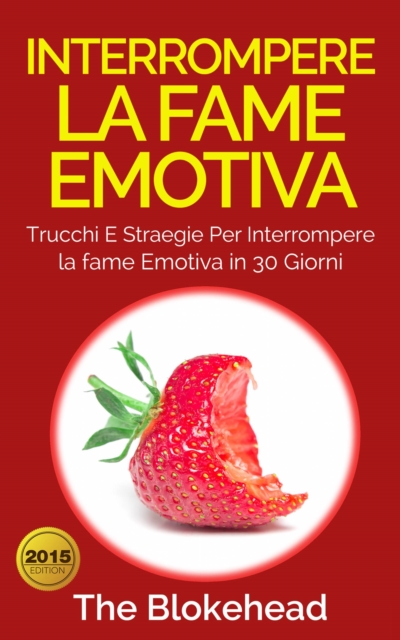 Book Cover for Interrompere la fame emotiva: Trucchi e straegie per interrompere la fame emotiva in 30 giorni by The Blokehead