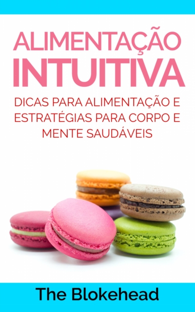 Book Cover for Alimentação Intuitiva: dicas para alimentação e estratégias para corpo e mente saudáveis by The Blokehead