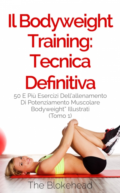 Book Cover for Il Bodyweight Training: tecnica definitiva by The Blokehead