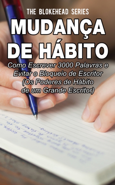 Book Cover for Mudança de Hábito: Como escrever 3000 palavras e evitar o bloqueio de escritor by The Blokehead