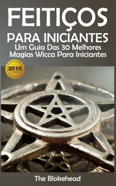 Book Cover for Feitiços para iniciantes: um guia das 30 melhores magias Wicca para iniciantes by The Blokehead