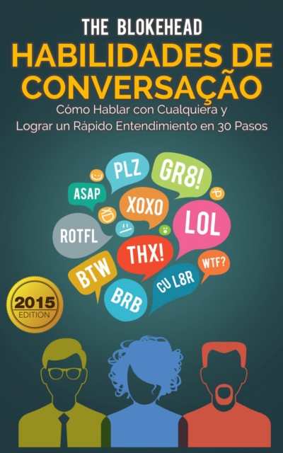 Book Cover for Habilidades de Conversação: Como Falar com Qualquer Um & Formar Rapport Rápido em 30 Passos by The Blokehead