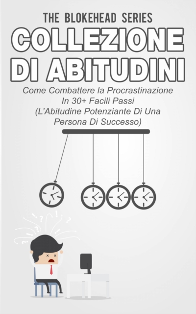 Book Cover for Collezione di Abitudini - Come Combattere la Procrastinazione In 30+ Facili Passi by The Blokehead