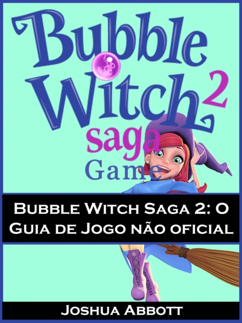 Book Cover for Bubble Witch Saga 2: O Guia de Jogo não oficial by Joshua Abbott