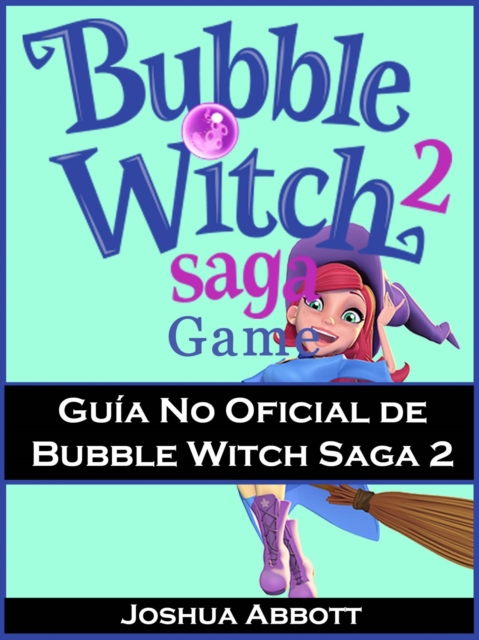 Book Cover for Guía No Oficial de Bubble Witch Saga 2 by Joshua Abbott