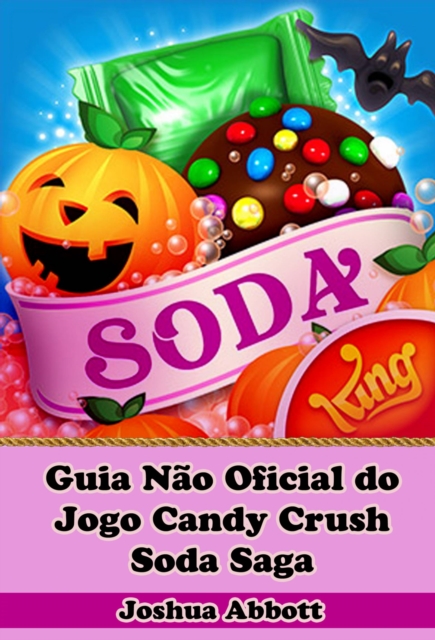 Book Cover for Guia Não Oficial do Jogo Candy Crush Soda Saga by Joshua Abbott