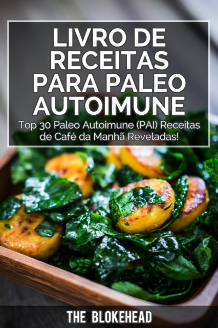 Book Cover for Livro de receitas Para Paleo Autoimune : Top 30 Paleo Autoimune (PAI) receitas de café da manhã reveladas! by The Blokehead