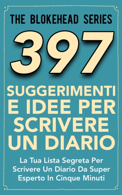 Book Cover for 397 Suggerimenti E Idee Per Scrivere Un Diario by The Blokehead