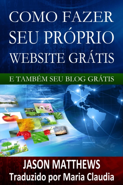 Como Fazer Seu Próprio Website Grátis E Também Seu Blog Grátis