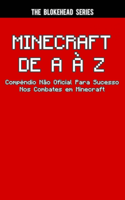 Book Cover for Minecraft de A à Z - Compêndio Não Oficial Para Sucesso Nos Combates Em Minecraft by The Blokehead