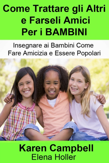 Book Cover for Come Trattare gli Altri e Farseli Amici Per i BAMBINI by Karen Campbell