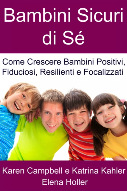 Book Cover for Bambini Sicuri di Sé - Come Crescere Bambini Positivi, Fiduciosi, Resilienti e Focalizzati by Karen Campbell