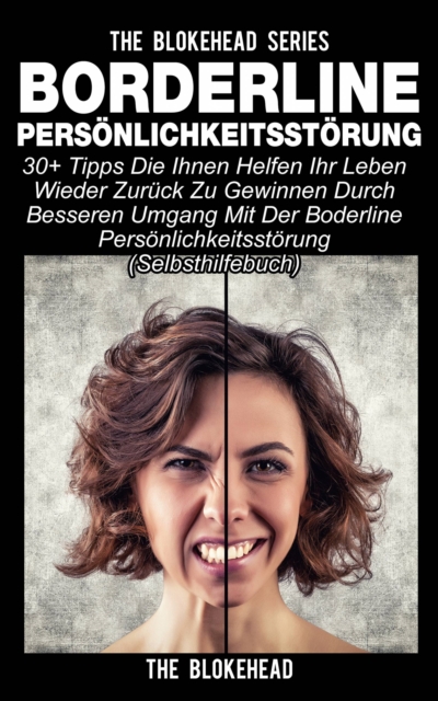 Book Cover for Borderline Persönlichkeitsstörung : 30+ Tipps die Ihnen helfen ihr Leben wieder zurück zu gewinnen durch besseren Umgang mit der Boderline Persönlichkeitsstörung (Selbsthilfebuch) by The Blokehead