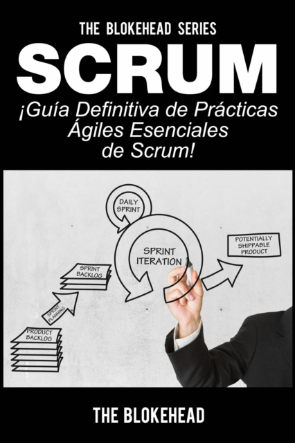 Book Cover for Scrum - ¡Guía definitiva de prácticas ágiles esenciales de Scrum! by The Blokehead