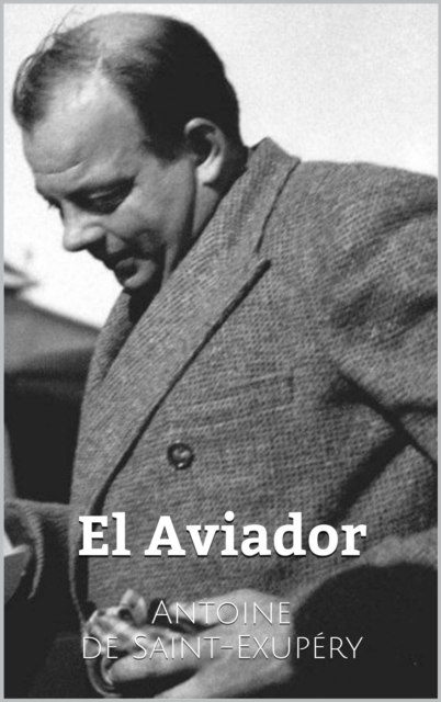 Book Cover for El Aviador by Antoine de Saint-Exupery