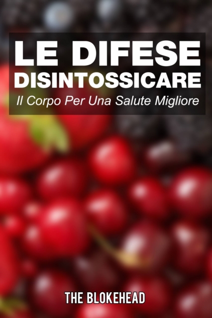 Book Cover for Le Difese Disintossicare Il Corpo Per Una Salute Migliore by The Blokehead