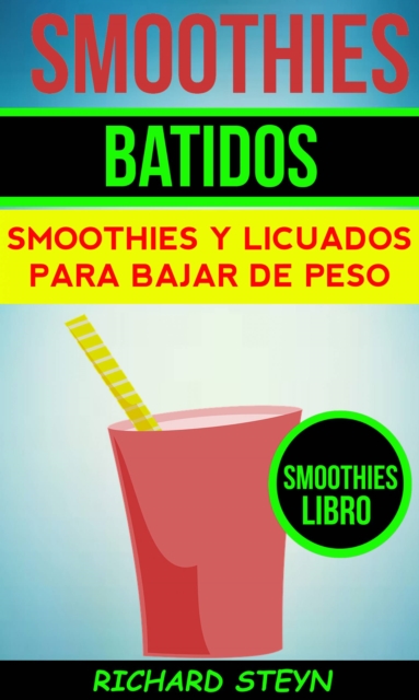 Book Cover for Smoothies: Batidos: Smoothies y Licuados para Bajar de Peso (Smoothies Libro) by Richard Steyn