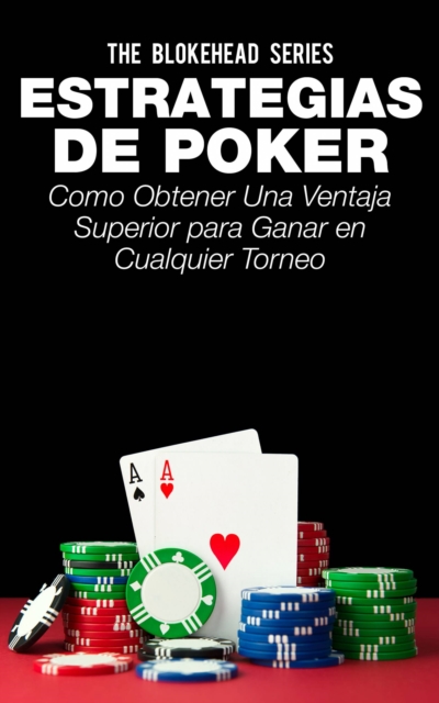 Book Cover for Estrategias de Poker: Como obtener una ventaja superior para ganar en cualquier torneo. by The Blokehead