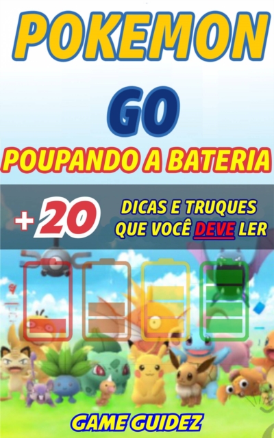 Pokémon GO: 8 dicas e truques que você deve ler para poupar bateria