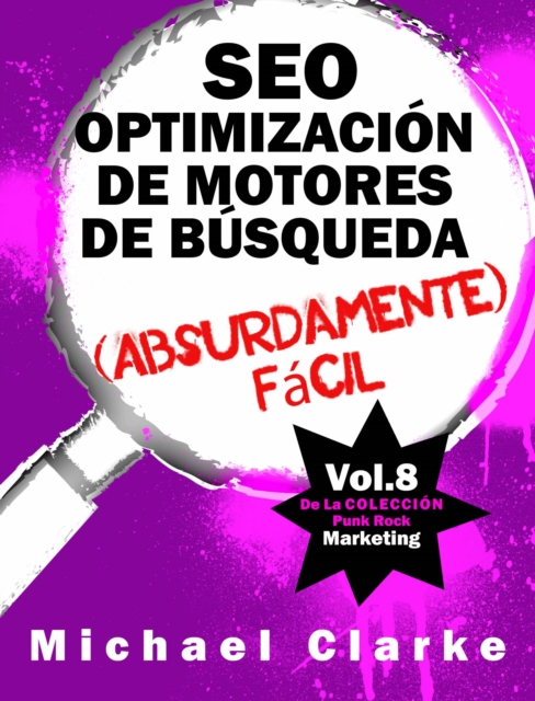 Book Cover for SEO Optimización de Motores de Búsqueda (Absurdamente) Fácil by Michael Clarke