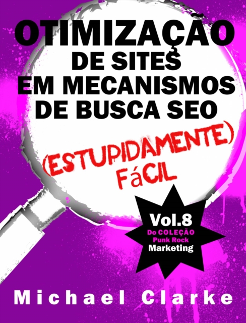 Book Cover for Otimização de Sites em Mecanismos de Busca SEO (Estupidamente) Fácil by Michael Clarke