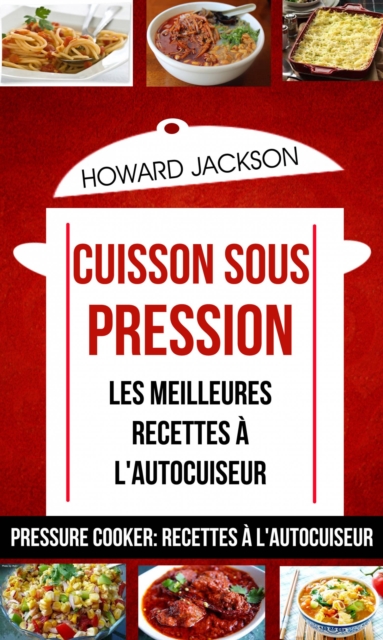 Book Cover for Cuisson sous pression: les meilleures recettes à l''autocuiseur (Pressure Cooker: Recettes à l''autocuiseur) by Howard Jackson