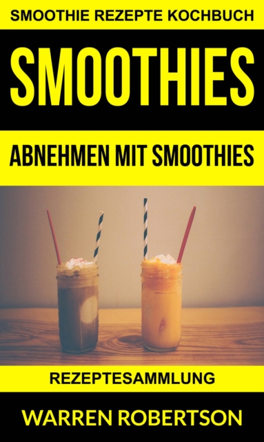 Book Cover for Smoothies: Abnehmen mit Smoothies - Rezeptesammlung (Smoothie Rezepte Kochbuch) by Warren Robertson