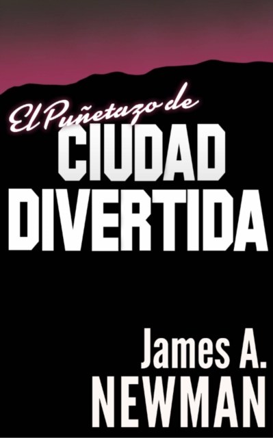 Book Cover for El Puñetazo de Ciudad Divertida by James A. Newman