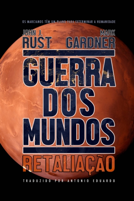 Book Cover for Guerra dos Mundos: Retaliação by John J. Rust, Mark Gardner