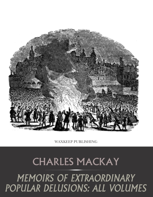 Book Cover for Memoirs of Extraordinary Popular Delusions: All Volumes by Charles Mackay