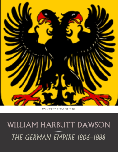 Book Cover for German Empire 1806-1888 by William Harbutt Dawson