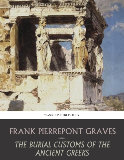 Book Cover for Burial Customs of the Ancient Greeks by Frank Pierrepont Graves