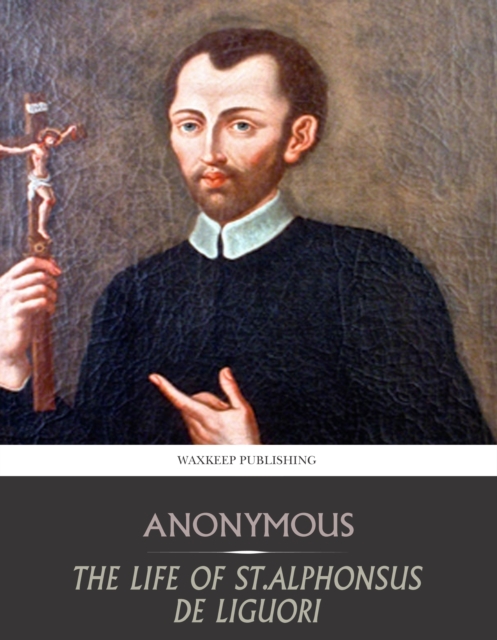 Book Cover for Life of St. Alphonsus de Liguori by Anonymous