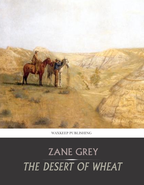 Book Cover for Desert of Wheat by Zane Grey