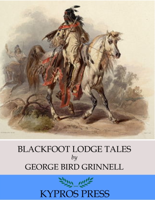 Book Cover for Blackfoot Lodge Tales by George Bird Grinnell