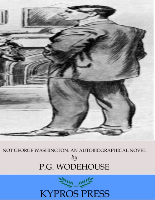 Book Cover for Not George Washington: An Autobiographical Novel by P.G. Wodehouse