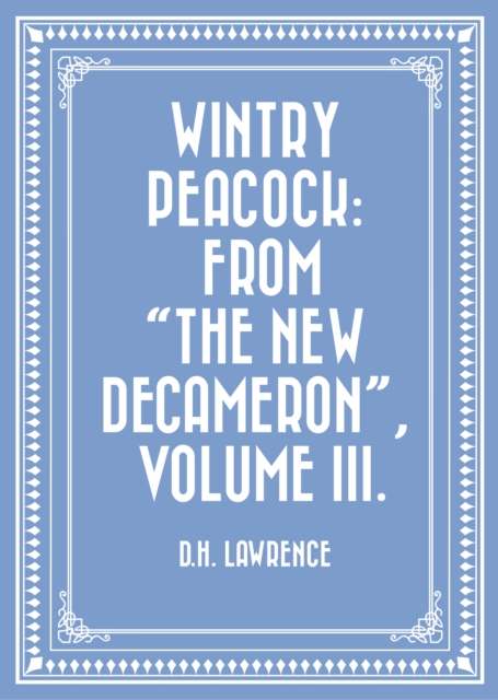 Wintry Peacock: From &quote;The New Decameron&quote;, Volume III.