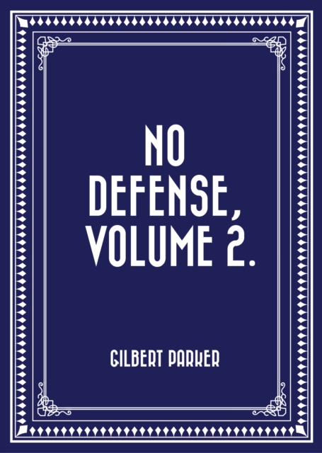 Book Cover for No Defense, Volume 2. by Gilbert Parker