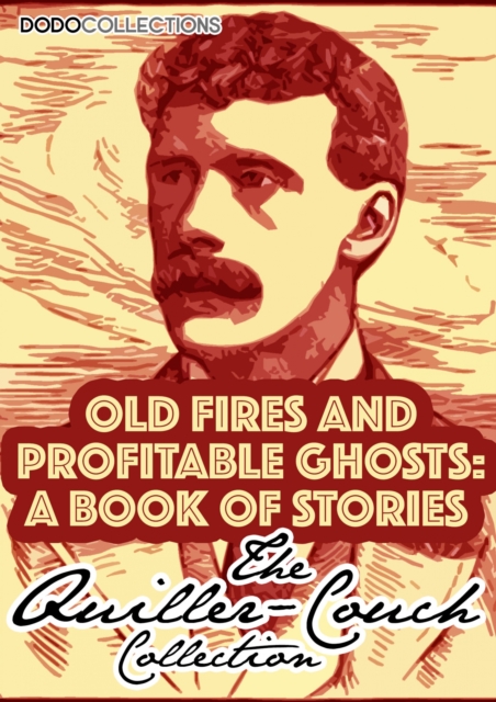 Book Cover for Old Fires And Profitable Ghosts by Arthur Quiller-Couch